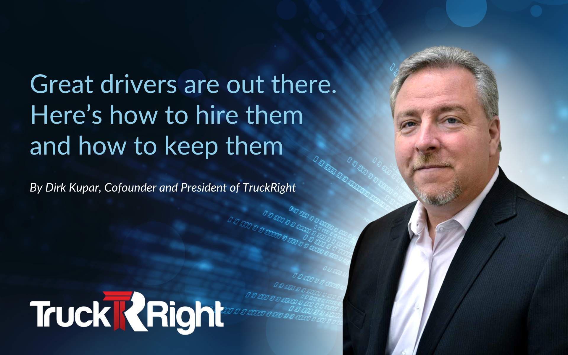 Great drivers are out there.  Here’s how to hire them – and how to keep them