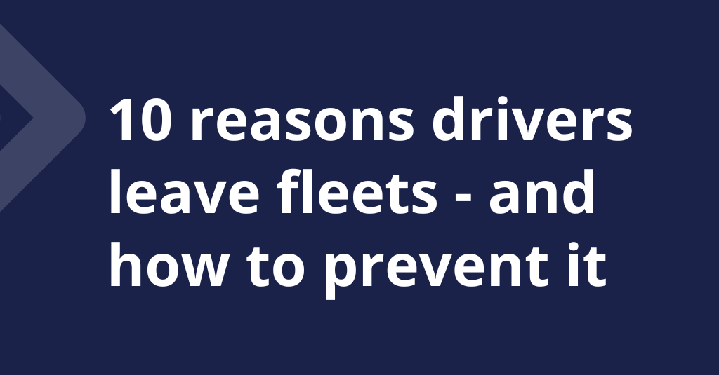 10 reasons drivers leave fleets – and how to prevent it